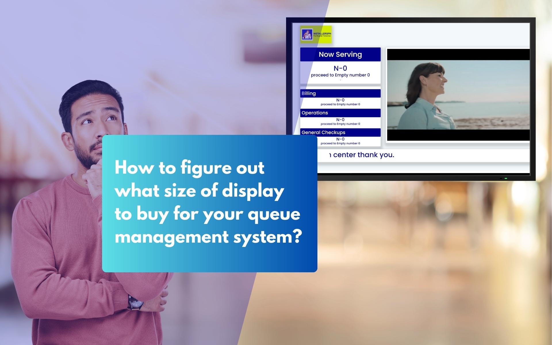 How to figure out what size of display to buy for your queue management system?