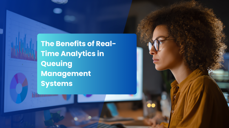 Read more about the article The Benefits of Real Time Analytics in Queuing Management Systems.