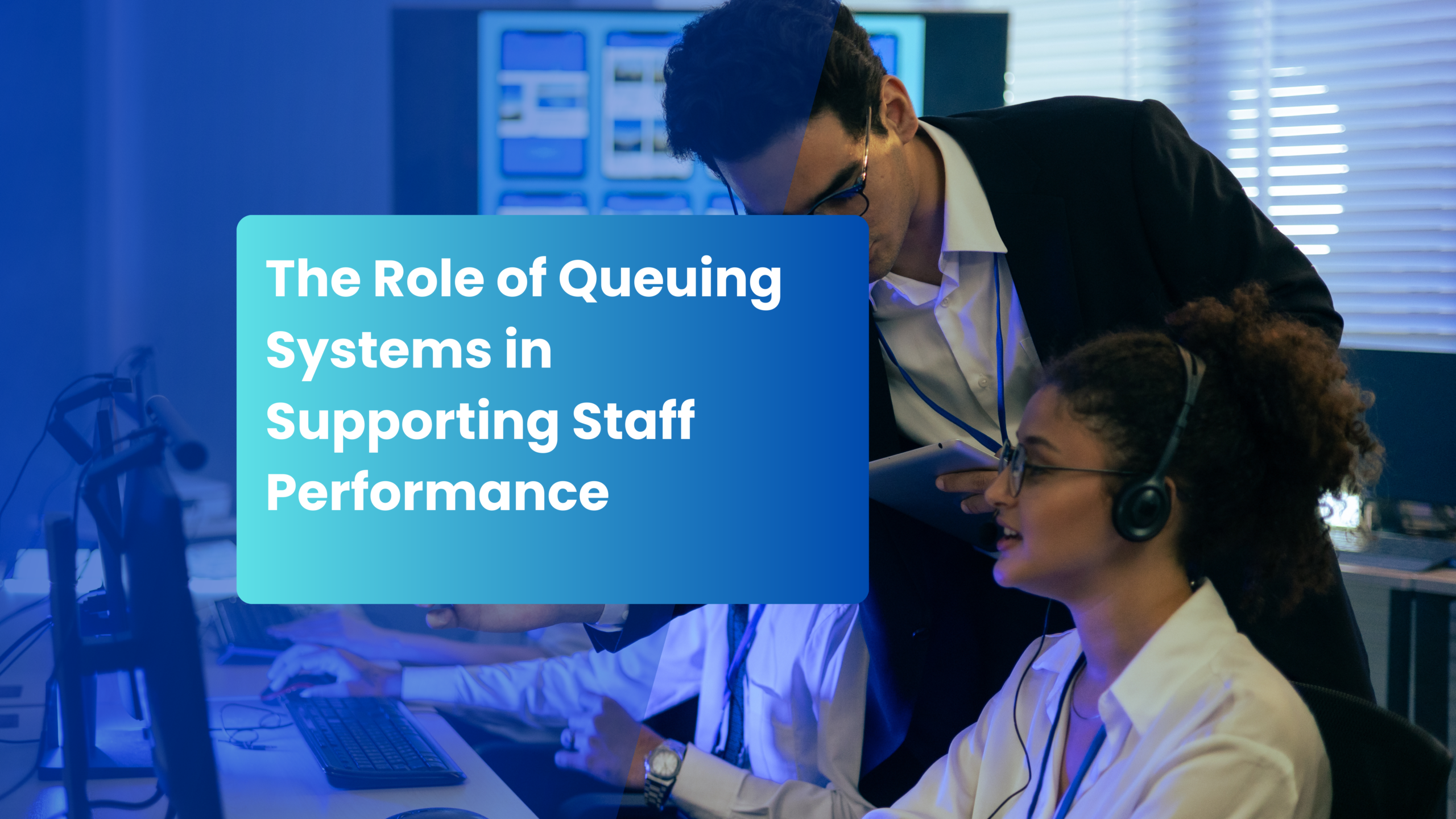 Read more about the article The Role of Queuing Systems in Supporting Staff Performance.