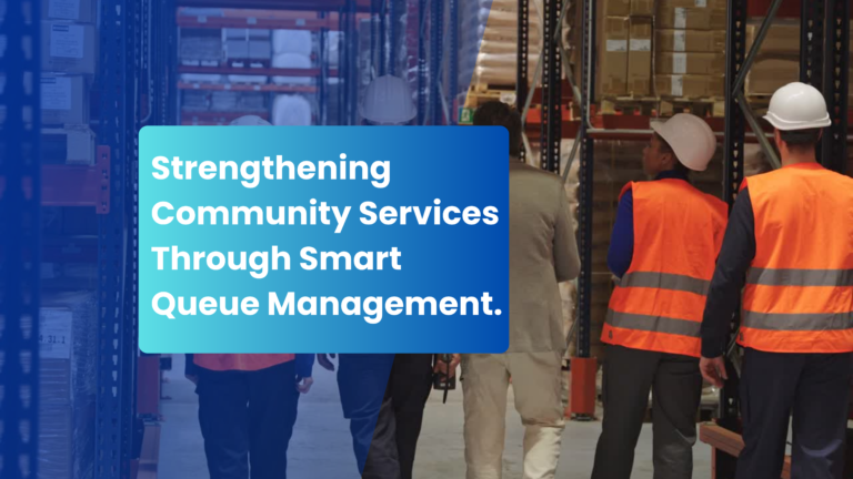 Read more about the article Strengthening Community Services Through Smart Queue Management.