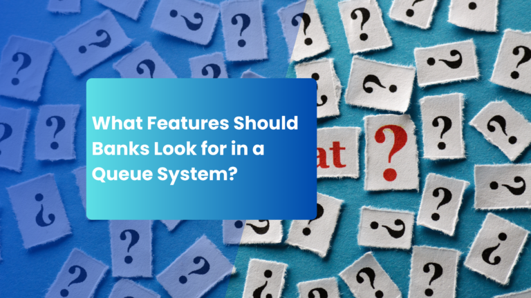 Read more about the article What Features Should Banks Look for in a Queue System?