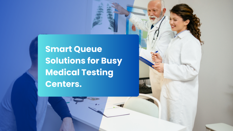 Read more about the article Smart Queue Solutions for Busy Medical Testing Centers.