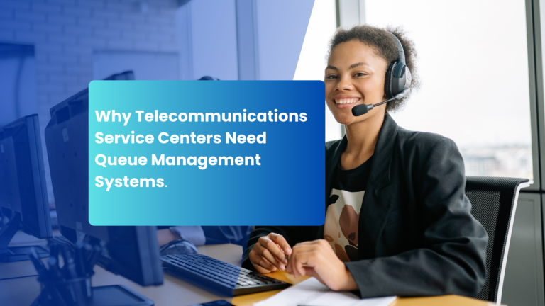 Read more about the article Why Telecommunications Service Centers Need Queue Management Systems.