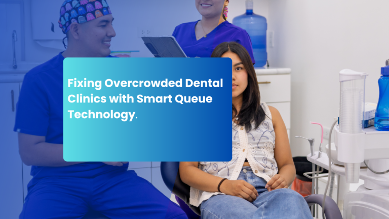 Read more about the article Fixing Overcrowded Dental Clinics with Smart Queue Technology.