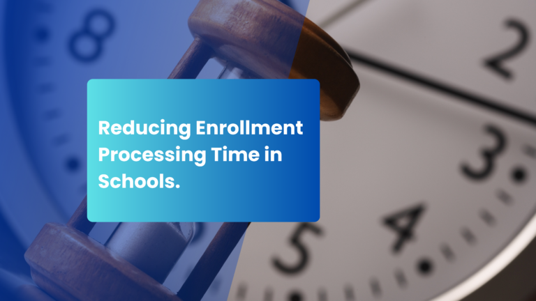 Read more about the article Reducing Enrollment Processing Time in Schools.