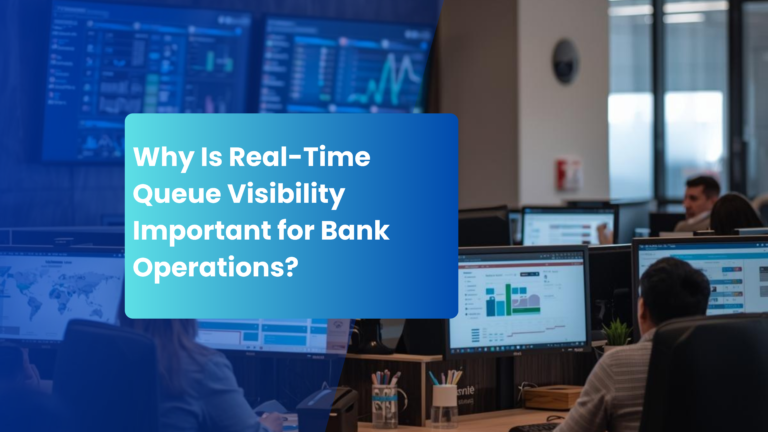 Read more about the article Why Is Real-Time Queue Visibility Important for Bank Operations?